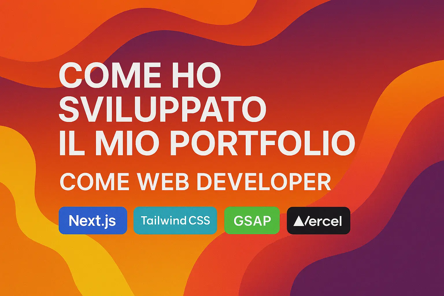 Immagine del post: Come ho sviluppato il mio portfolio da Web Developer con Next.js, Tailwind e GSAP