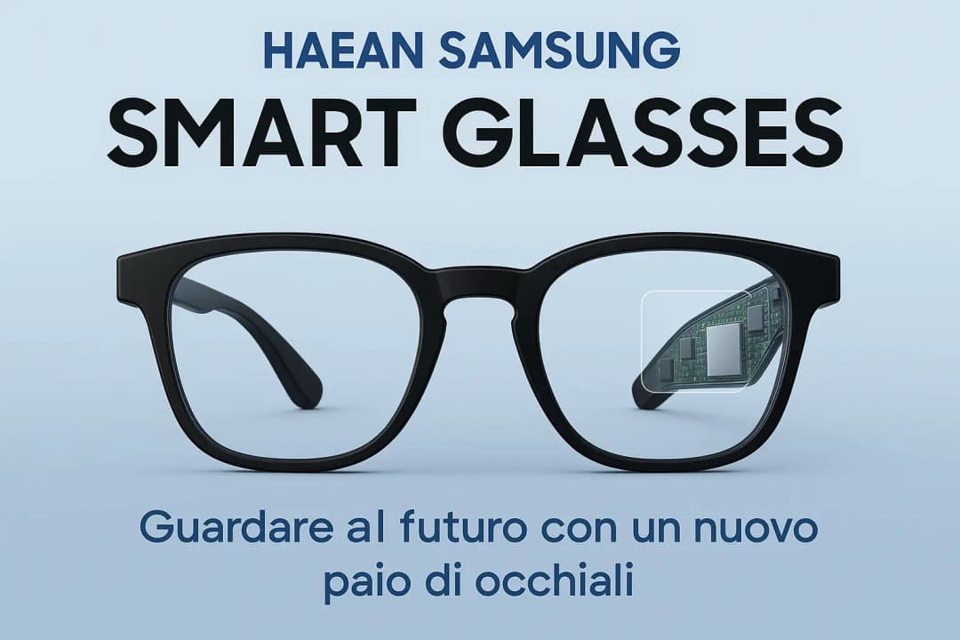 Immagine di Haean Samsung Smart Glasses: il Futuro è Davanti ai Tuoi Occhi